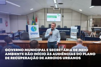 Governo Municipal e Secretaria de Meio Ambiente dão início às audiência públicas do Plano de Recuperação de Arroios Urbanos
