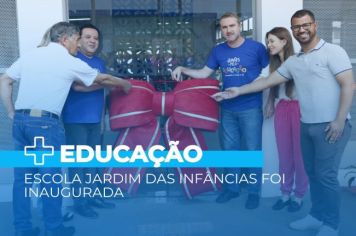 Escola Jardim das Infâncias foi inaugurada no sábado