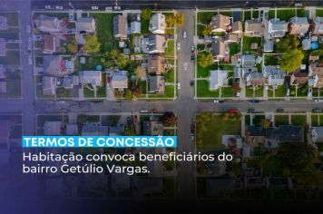 Habitação convoca beneficiários do bairro Getúlio Vargas