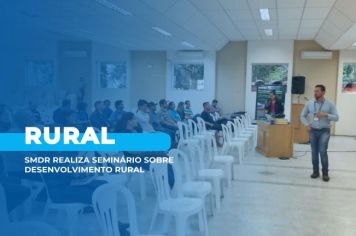 SMDR realiza seminário sobre desenvolvimento rural