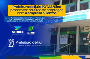 Prefeitura de Ijuí e FGTAS/Sine promovem mutirão de empregos com a empresa 3 Tentos