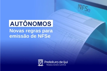 A Coordenadoria de Cadastro e Tributos do Município de Ijuí comunica as novas regras para emissão de NFSe por parte dos autônomos