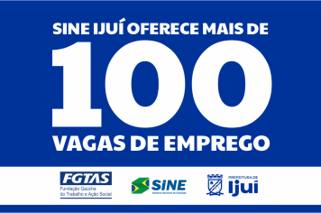 O Sine de Ijuí está com mais de 100 vagas de emprego abertas