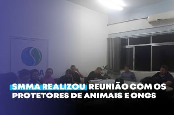 SMMA realizou reunião com os protetores de animais e ONG's
