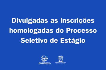Divulgadas as inscrições homologadas do Processo Seletivo de Estágio