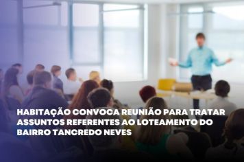 Habitação convoca reunião para tratar assuntos referentes ao loteamento do Bairro Tancredo Neves