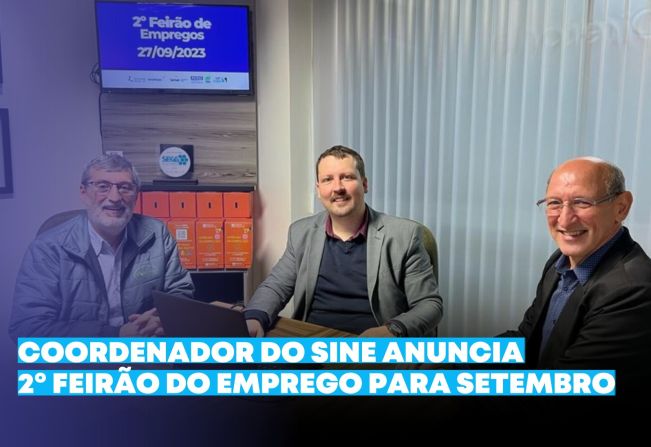 Coordenador do Sine anuncia 2º Feirão do Emprego para setembro