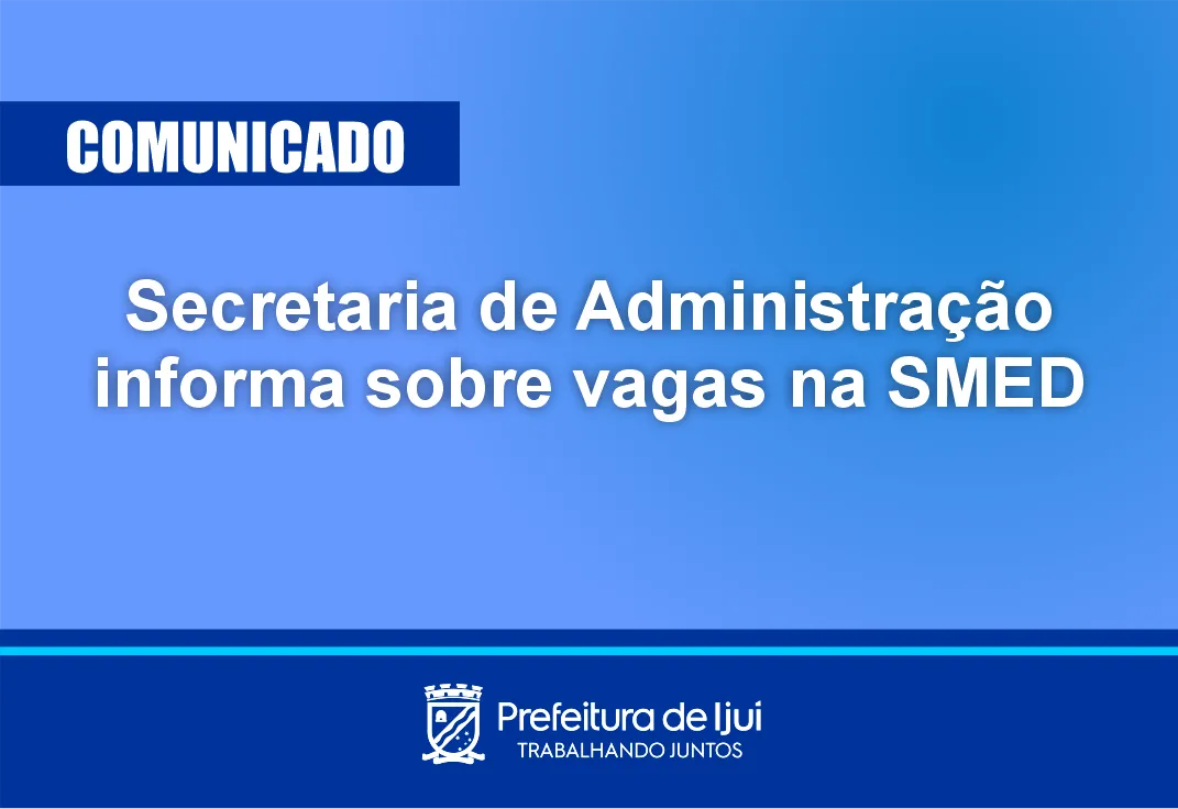 Secretária de Administração informa sobre vagas na SMED