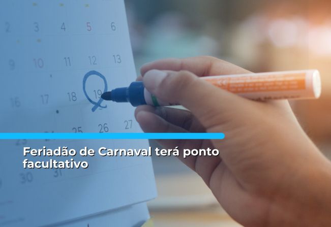 Feriadão de Carnaval terá ponto facultativo