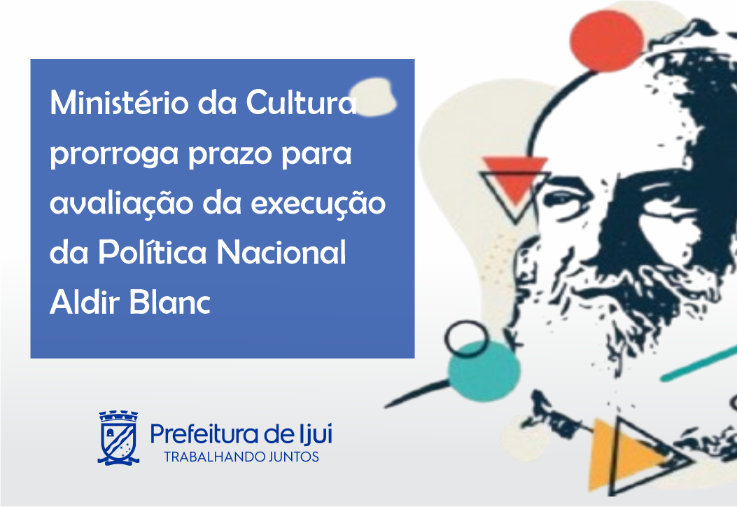 Ministério da Cultura prorroga prazo para avaliação da execução da Política Nacional Aldir Blanc