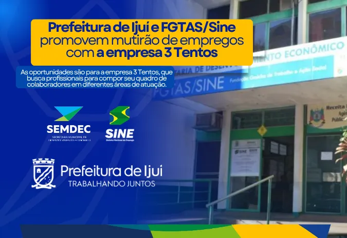 Prefeitura de Ijuí e FGTAS/Sine promovem mutirão de empregos com a empresa 3 Tentos