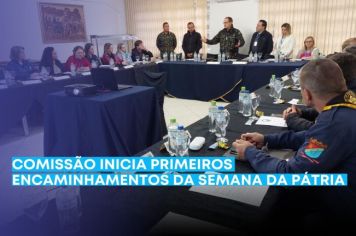 Comissão inicia primeiros encaminhamentos da Semana da Pátria