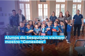 Alunos do Sesquinho visitam mostra 