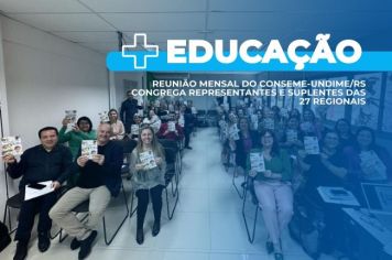 Reunião mensal do Conseme-Undime/RS congrega representantes e suplentes das 27 regionais