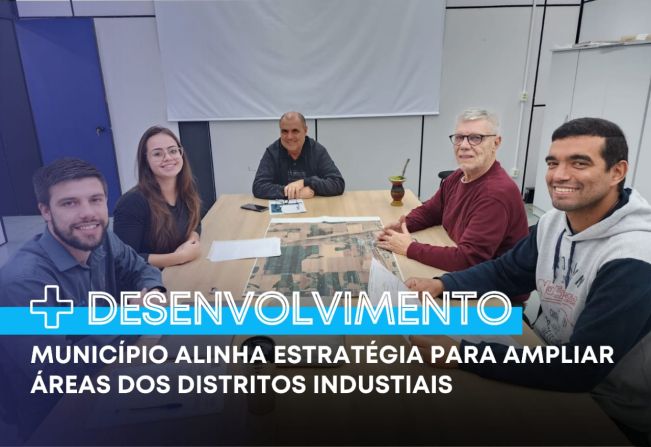 Município alinha estratégia para ampliar áreas dos distritos industrial