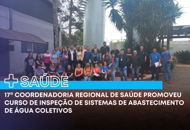 17ª Coordenadoria Regional de saúde promoveu um curso de inspeção de Sistemas de Abastecimento de Água Coletivos