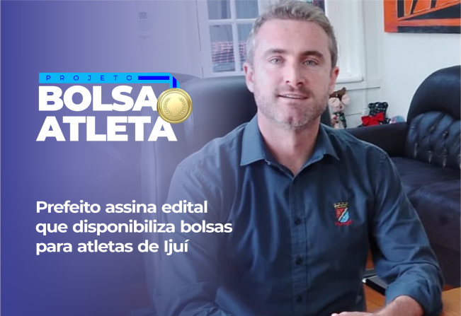 Prefeito assina edital que disponibiliza bolsas para atletas de Ijuí