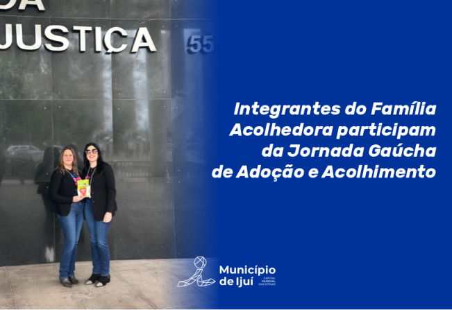 Integrantes do Família Acolhedora participam da Jornada Gaúcha de Adoção e Acolhimento