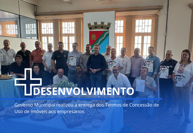 Governo Municipal realiza entrega dos Termos de Concessão de Uso de Imóveis aos empresários.